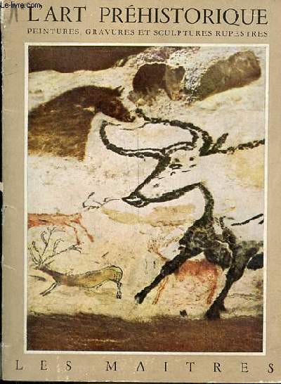 L'art prhistorique peintures, gravures et sculptures rupestres - Collection les maitres.