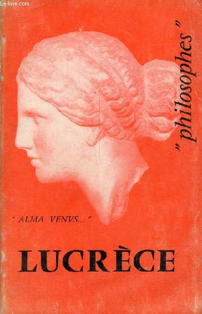 Lucrce sa vie, son oeuvre avec un expos de sa philosophie - Collection philosophes.