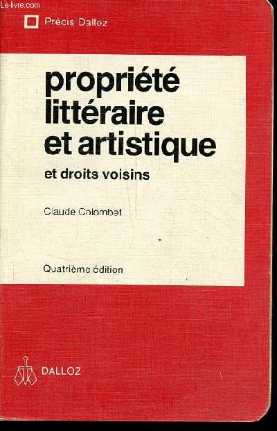 Proprit littraire et artistique et droits voisins - 4e dition - Collection Prcis Dalloz.