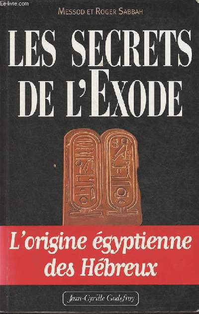 Les secrets de l'exode - L'origine gyptienne des Hbreux - ddicac par Roger Sabbah.
