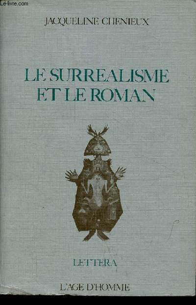 Le surralisme et le roman 1922-1950 - Collection Lettera.
