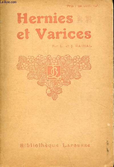 Hernies et varices - statistique - causes - volution - varits - traitement - hygine interne et externe - bandages.