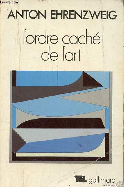 L'ordre cach de l'art - Essai sur la psychologie de l'imagination artistique - Collection tel n62.