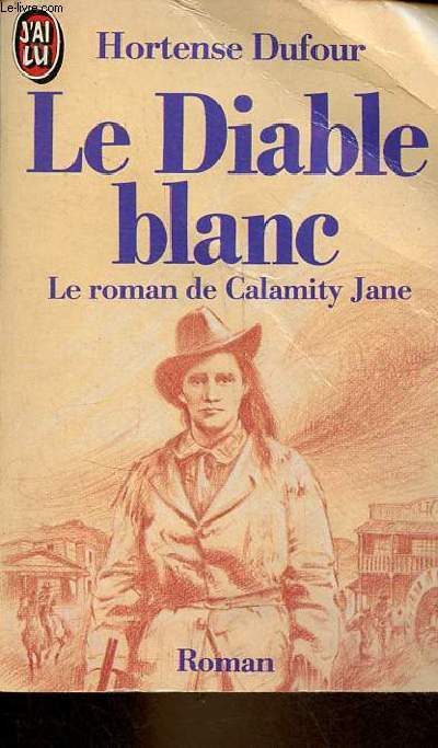 Le diable blanc le roman de Calamity Jane - Collection j'ai lu n2507.