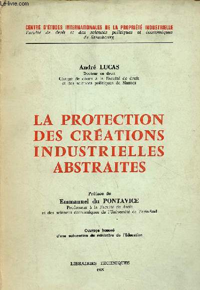 La protection des crations industrielles abstraites - Collection centre d'tudes internationales de la proprit industrielle.