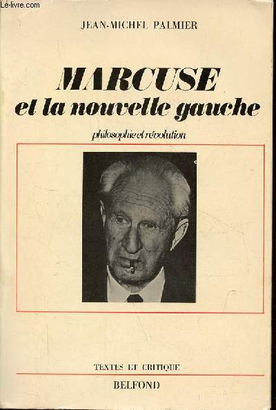 Herbert Marcuse et la nouvelle gauche - philosophie et rvolution Collection textes et critique.