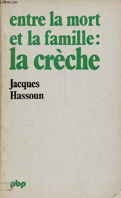 Entre la mort et la famille : la crche - 2e dition revue et corrige - Collection petite bibliothque payot n314.