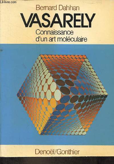 Victor Vasarely ou la connaissance d'un art molculaire - La nouvelle plastique et les sciences modernes - Collection grand format mdiations.