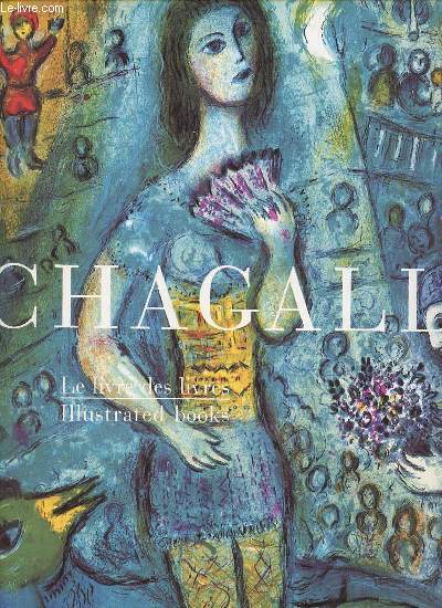 Marc Chagall le livre des livres/the illustrated books.