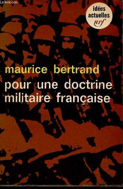 Pour une doctrine militaire franaise - Collection ides actuelles n72.