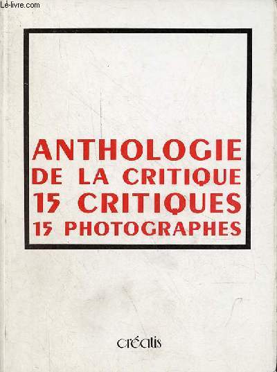 Anthologie de la critique 15 critiques 15 photographes.
