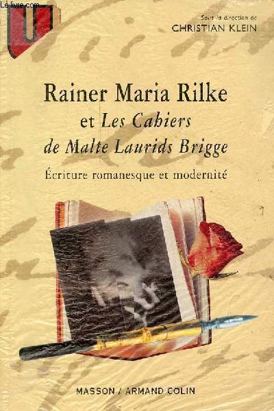 Rainer Maria Rilke et les cahiers de Malte Laurids Brigge - Ecriture romanesque et modernit - Collection U srie langue et civilisation germaniques n273.
