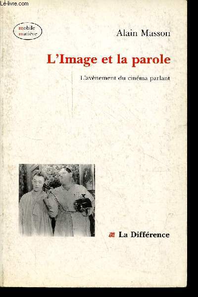 L'Image et la parole - L'avnement du cinma parlant - Collection mobile matire.