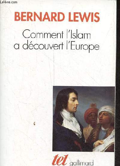 Comment l'Islam  dcouvert l'Europe - Collection tel n335.