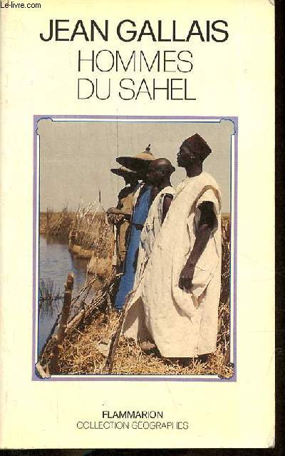 Hommes du Sahel - Espaces-Temps et pouvoirs - Le Delta intrieur du Niger 1960-1980 - Collection Gographes.