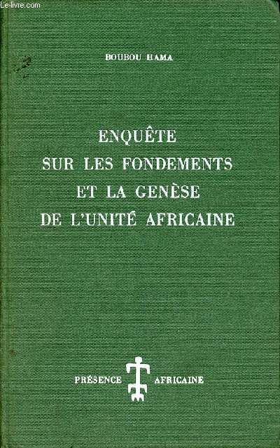 Enqute sur les fondements et la gense de l'unit africaine.