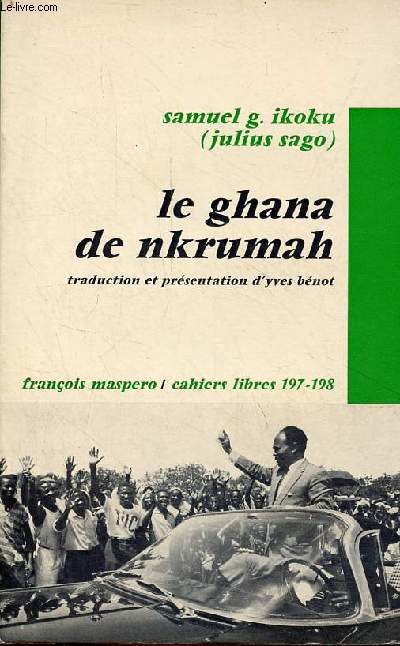 Le ghana de nkrumah autopsie de la 1re Rpublique (1957-1966) - Collection cahiers libres n197-198.