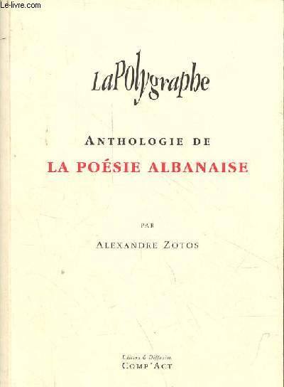 Anthologie de la posie albanaise - Collection la polygraphe - ddicac par Xhevahir Spahiu.