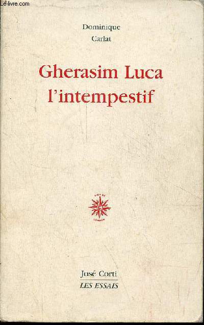 Gherasim Luca l'intempestif - Collection les essais.