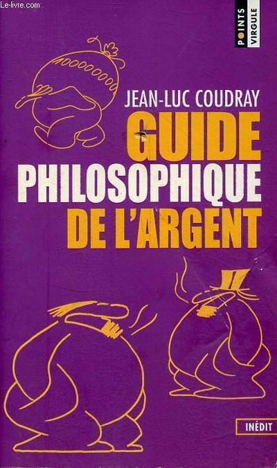 Guide philosophique de l'argent - Collection points virgule n33 - ddicac par l'auteur.