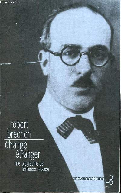 Etrange tranger une biographie de Fernando Pessoa.