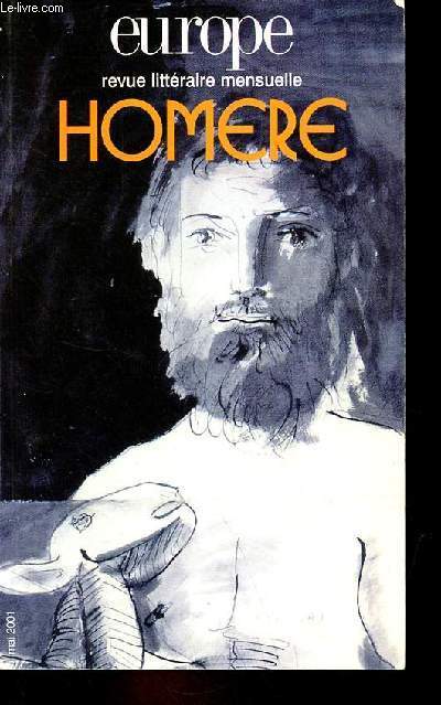 Europe revue littraire mensuelle n865 mai 2001 79e anne - Homre - La potique efficace d'Homre - Homre, l'criture et le livre - le rcit homrique de la formule  l'image - deux mondes de l'Iliade - les voyages d'Ulysse entre rel et imaginaire ...