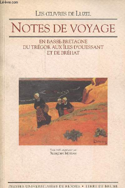 Notes de voyage en Basse-Bretagne du Trgor aux Iles d'Ouessant et de Brhat.