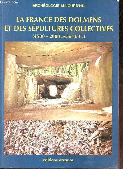 La France des dolmens et des spultures collectives (4500-2000 avant J.-C.) - Bilans documentaires rgionaux.