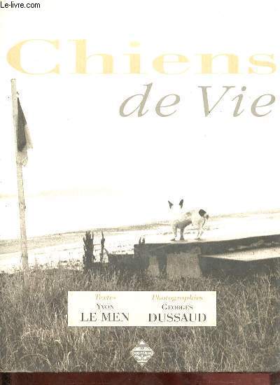 Chiens de vie - ddicac par Georges Dussaud.