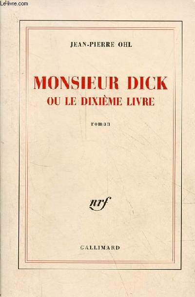 Monsieur Dick ou le dixime livre - roman - ddicac par l'auteur.