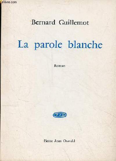 La parole blanche - roman.