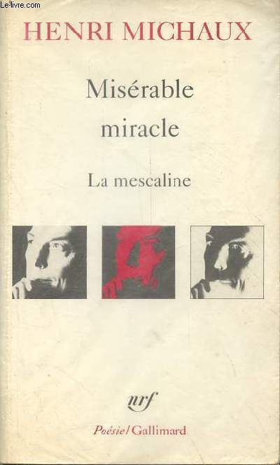 Misrable miracle - la mescaline - Nouvelle dition revue et augmente - Collection posie n244.