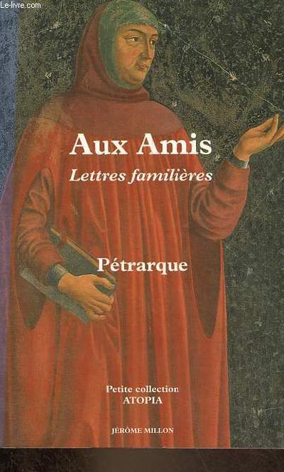 Aux amis lettres familires livres I et II 1330-1351 - Petite collection Atopia n14.