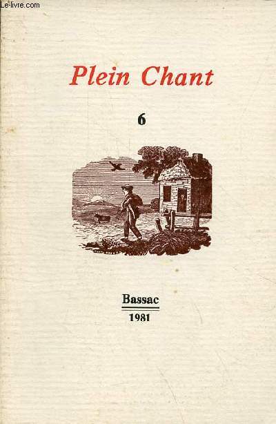 Plein Chant n6 novembre-dcembre 1981 - Calligraphier la voix humaine, Grard Lemaire - portraitures, Jean Marie Le Sidaner - images d'alors, Jacques Ancet - petites histoires cruelles, S.Corinna Bille - l'invalide fou, Achim d'Arnim ...