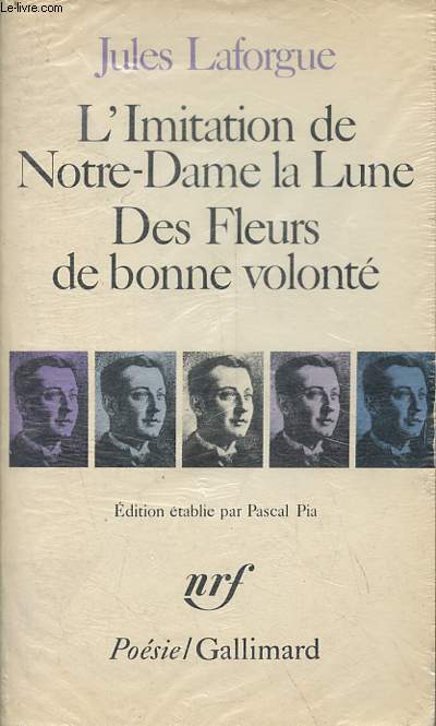 L'Imitation de Notre-Dame la Lune - Le concile ferique - Des fleurs de bonne volont - Derniers vers - Collection posie n130.