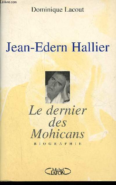 Jean-Edern Hallier le dernier des Mohicans - biographie.