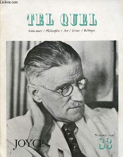 Tel Quel littrature/philosophie/art/science/politique n83 printemps 1980 - Joyce - Philippe Sollers, paradis - Socrate en passant - James Joyce : obscnit et thologie dossier tabli par Jean Louis Houdebine - James Joyce, l'influence universelle ...