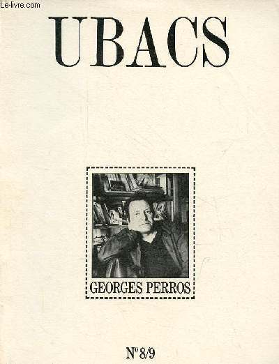 Ubacs n8/9 - Georges Perros - Elments pour une biographie - Micheline Boudet - Georges Poulot-Perros par Julien Bertheau - entretien par Yves Landrein et Jean Louis Richard - Roland Snca - loge de la presse ou comment vivre sachant que l'on va mourir