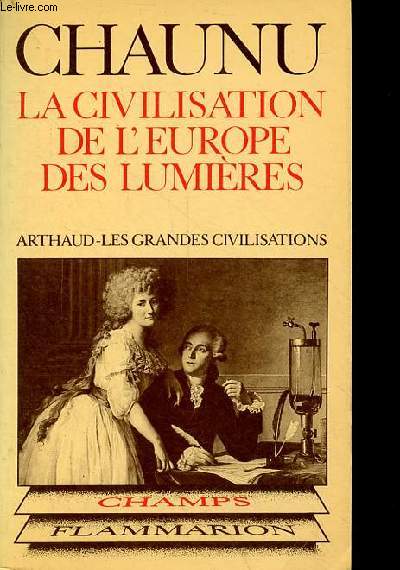 La civilisation de l'Europe des lumires - Collection champs les grandes civilisations n116.