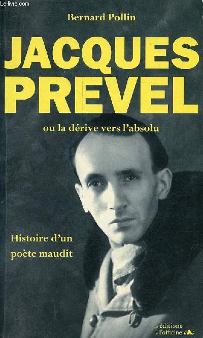 Jacques Prevel ou la drive vers l'absolu - Histoire d'un pote maudit.