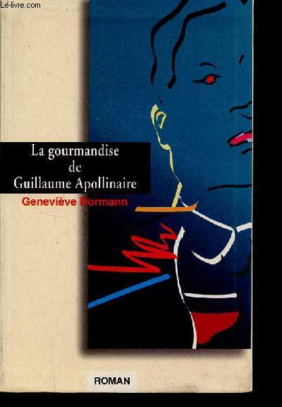 La gourmandise de Guillaume Apollinaire - roman.