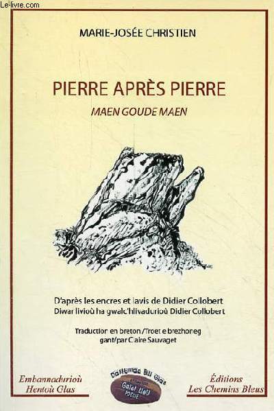 Pierre aprs Pierre / Maen goude Maen - ddicac par l'auteur.