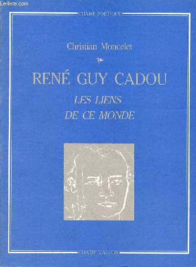 Ren Guy Cadou les liens de ce monde - Collection champ potique.
