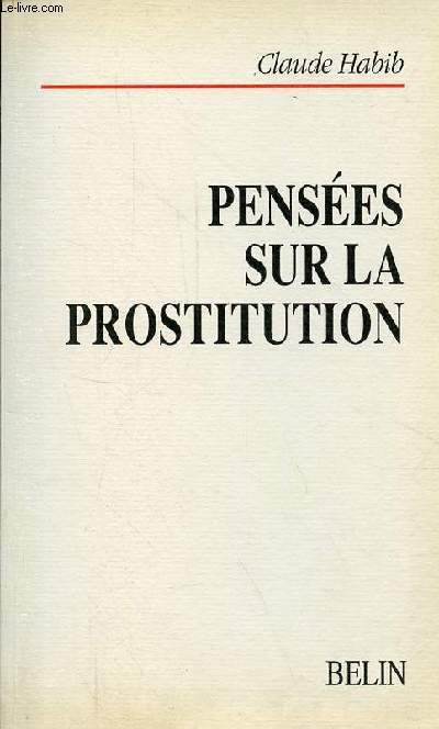 Penses sur la prostitution - Collection littrature et politique.