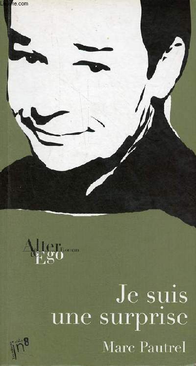 Je suis une surprise - roman - Collection Alter & Ego - ddicac par l'auteur.