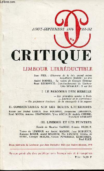 Critique n351-352 tome XXXII aot-septembre 1976 - Limbour l'irrductible - Jean Piel : l'homme de la joie quand mme - Jean Pierre Barou : le don - Andre Dhotel : la vision de Georges Limbour - Rene Leibowitz : l'anti mlomanie de limbour ...