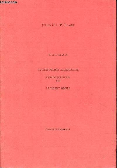 Calmar - Petites proses amricaines prcdes et suivies par la vie est simple - ddicac par l'auteur.