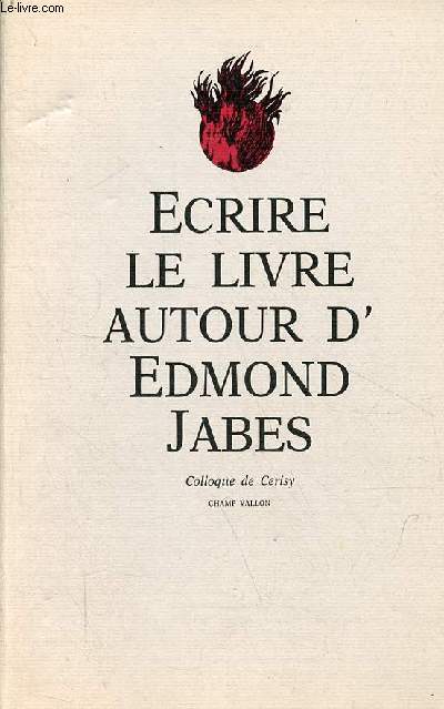 Ecrire le livre : autour d'Edmond Jabs - Colloque de Cerisy-la-Salle.