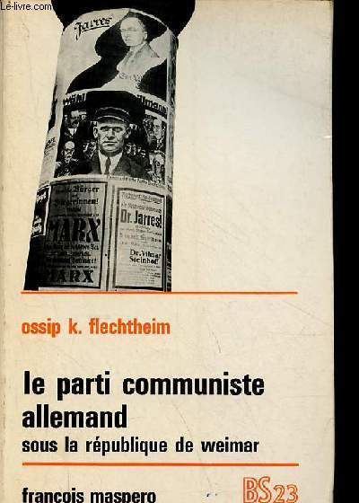 Le parti communiste allemand sous la rpublique de weimar - Collection bibliothque socialiste n23.