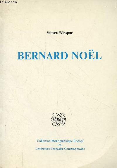 Bernard Nol - Collection Monographie Rodopi en Littrature Franaise Contemporaine n13.